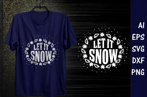 Christmas Quote SVG Design, Let It Snow: Graphics & T-Shirt Designs
