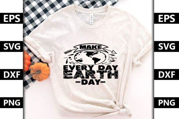 Earth Day Quote SVG Design, Make Every D