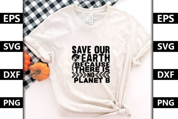 Earth Day Quote SVG Design, Save Our Ea Graphics