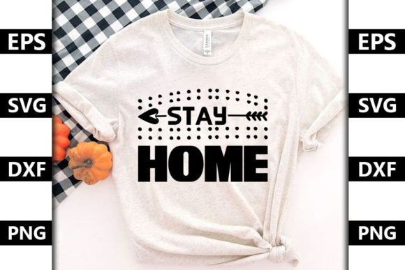 Stay Home Quote SVG Design, Stay Ho: Graphics for T-Shirt Designs