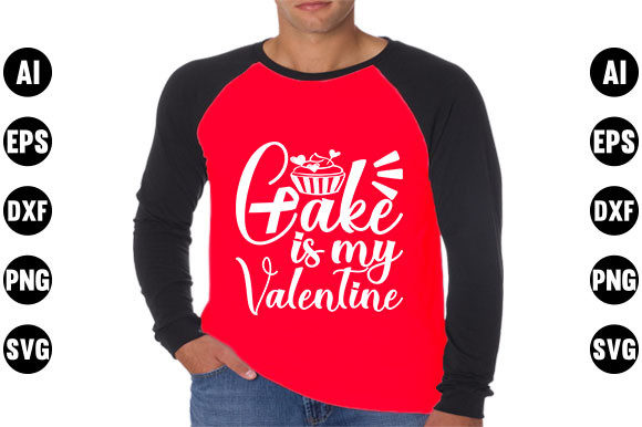 Valentines Day Quote SVG Design, Cake I: Graphics & T-Shirt Designs