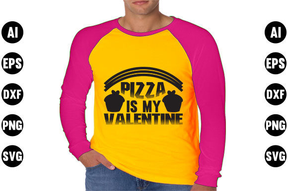 Valentines Day Quote SVG Design, Pizza Graphics for T-Shirt Designs